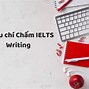 Cách Chấm Ielts Writing