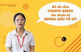 Giấy Tờ Xin Visa Tokutei Ginou