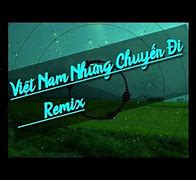 Việt Nam Những Chuyến Đi Remix